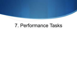 7. Performance Tasks
 
