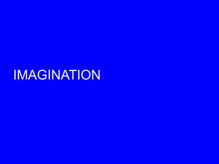 IMAGINATION
 