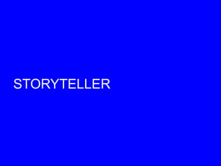STORYTELLER
 