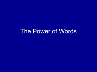 The Power of Words
 