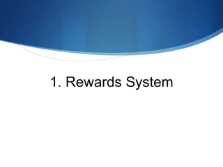1. Rewards System
 