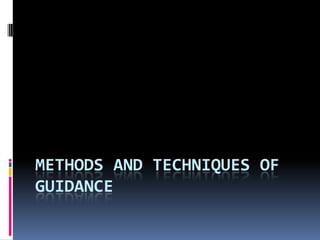 METHODS AND TECHNIQUES OF
GUIDANCE

 