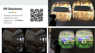 VR Solutions
Portable, immersive VR
solutions for easy
deployment - ovrWalker
(B.Fanini)
?
 