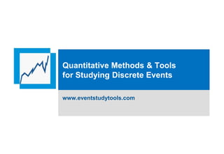 Quantitative Methods & Tools
for Studying Discrete Events

www.eventstudytools.com
 