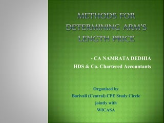 - CA NAMRATA DEDHIA
HDS & Co. Chartered Accountants
Organised by
Borivali (Central) CPE Study Circle
jointly with
WICASA
 