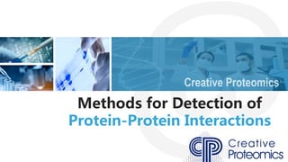 Methods for Detection of
Protein-Protein Interactions
 