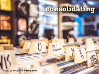 Photo by Mike from Pexels.com
consolidating
 