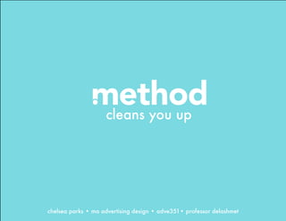 cleans you up




chelsea parks • ma advertising design • adve351• professor delashmet
 