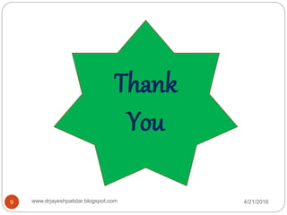 4/21/2016www.drjayeshpatidar.blogspot.com9
Thank
You
 