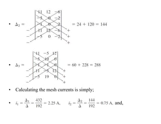 •
•
• Calculating the mesh currents is simply;
• and,
 