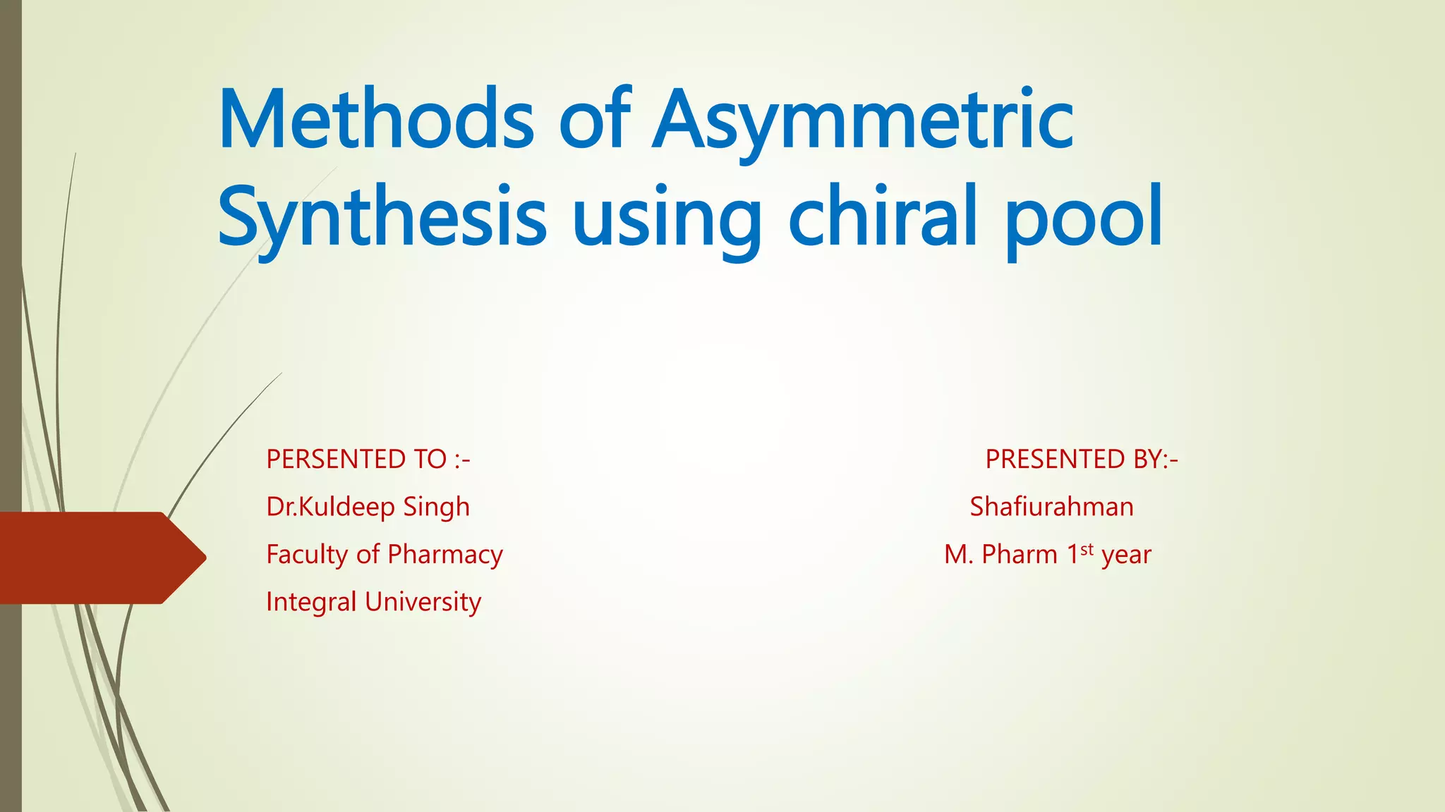 Methods of Asymmetric Synthesis using chiral pool 2.pptx