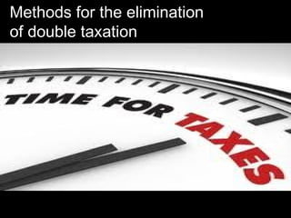 Methods for the elimination
of double taxation
 