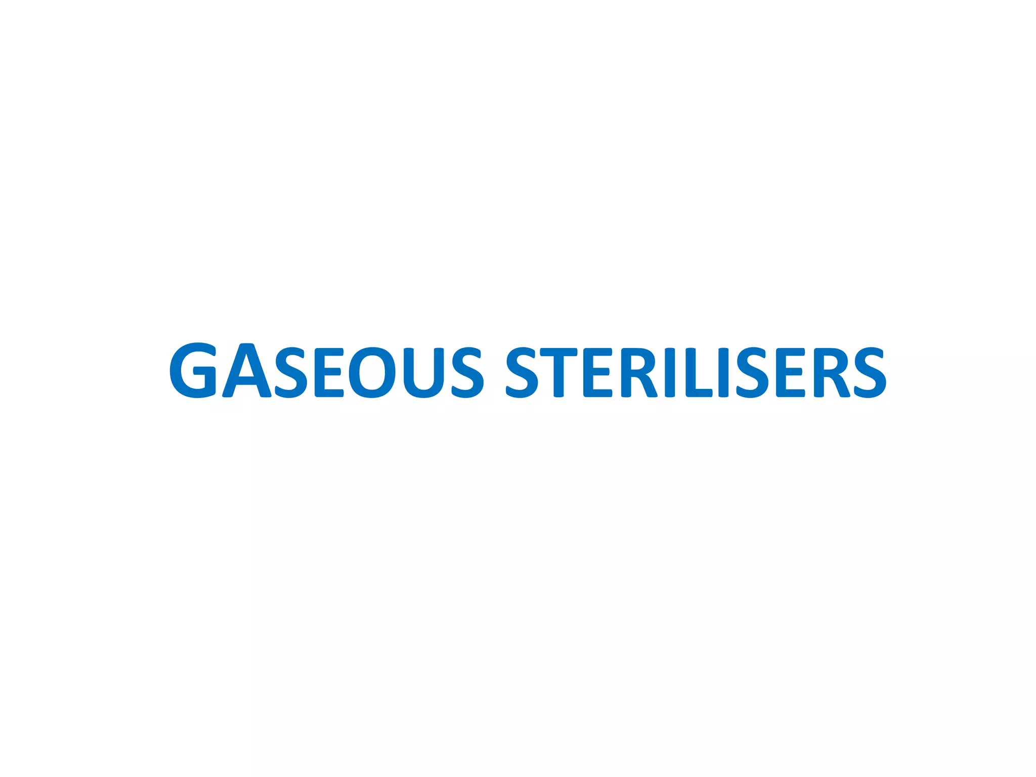 GASEOUS STERILISERS
 