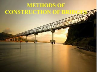 METHODS OF CONSTRUCTION OF BRIDGES. different types application ...