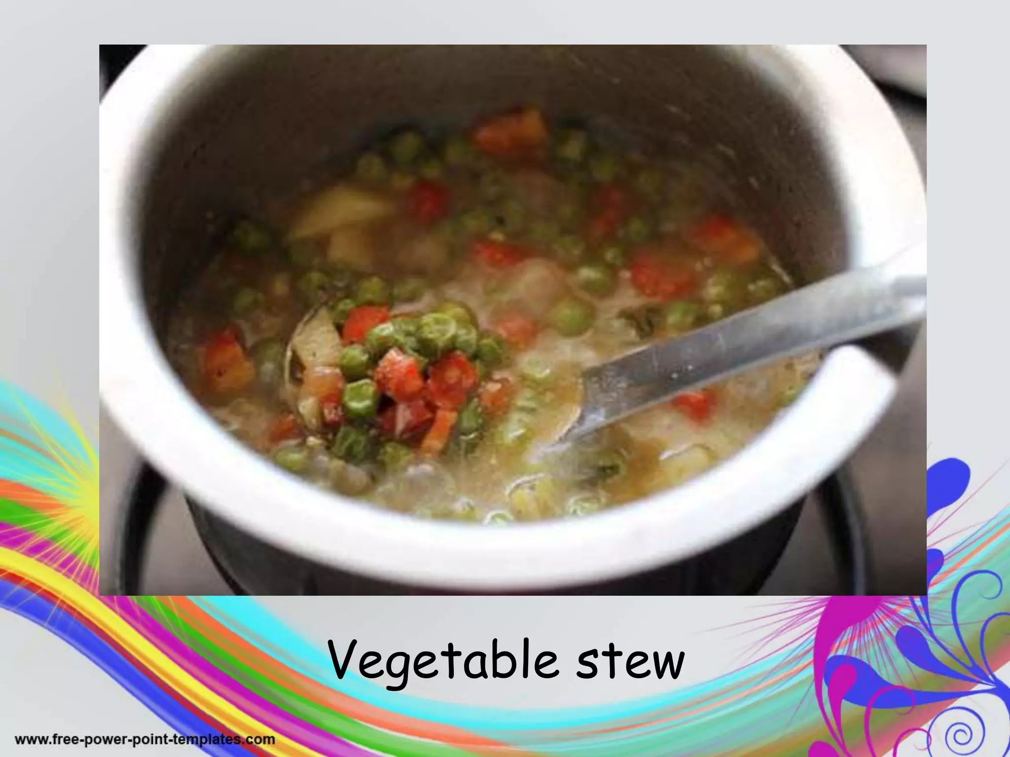 .
Vegetable stew
 