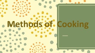 Methods of Cooking
 
