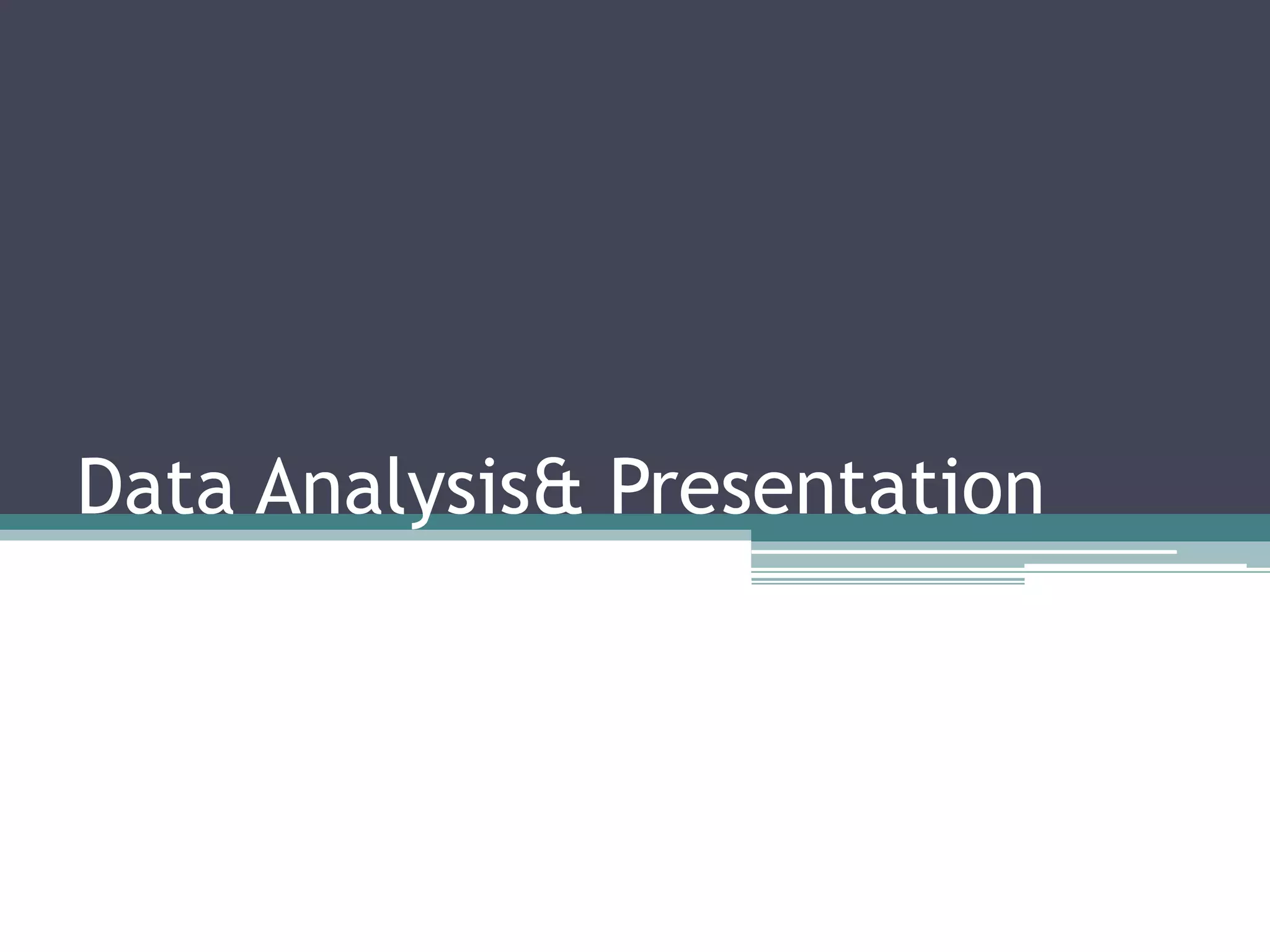 Data Analysis& Presentation
 