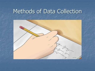 Methods of Data Collection
 