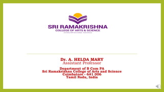 Dr. A. HELDA MARY
Assistant Professor
Department of B Com PA
Sri Ramakrishna College of Arts and Science
Coimbatore - 641 006
Tamil Nadu, India
 