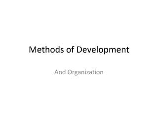 Methods of Development And Organization 