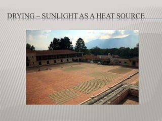 DRYING – SUNLIGHT AS A HEAT SOURCE
 
