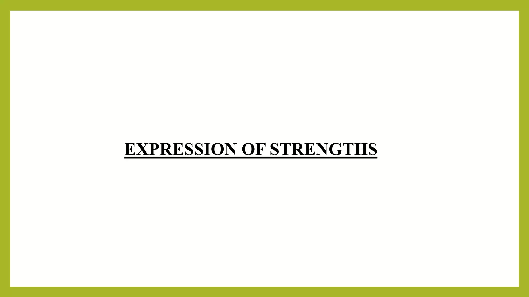 EXPRESSION OF STRENGTHS
 