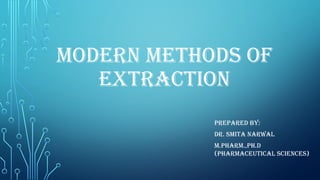 CONVENTIONAL AND MODERN METHODS OF EXTRACTION.pptx