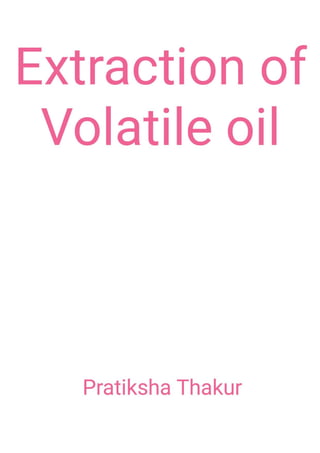 Methods of Extraction of Volatile oil 
