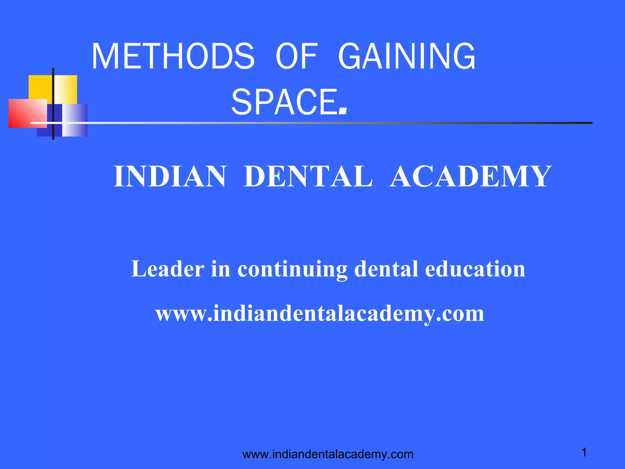 Methods of gaining space 1. /certified fixed orthodontic courses by