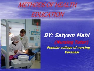 BY: Satyam Mahi
(Nursing Tutor)
Popular college of nursing
Varanasi
 
