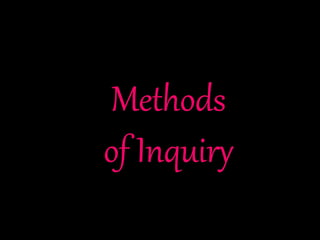 Methods of Inquiry