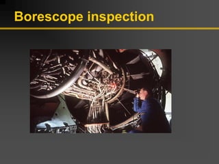 Borescope inspection
 