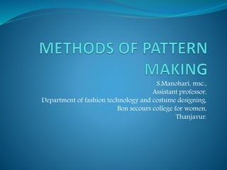 S.Manohari, msc.,
Assistant professor,
Department of fashion technology and costume designing,
Bon secours college for women,
Thanjavur.
 