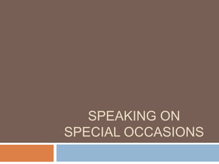 SPEAKING ON
SPECIAL OCCASIONS

 