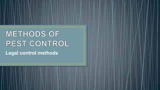 Legal control methods
 
