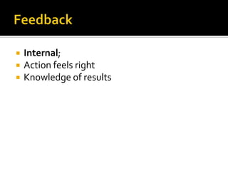 Feedback Internal; Action feels rightKnowledge of results