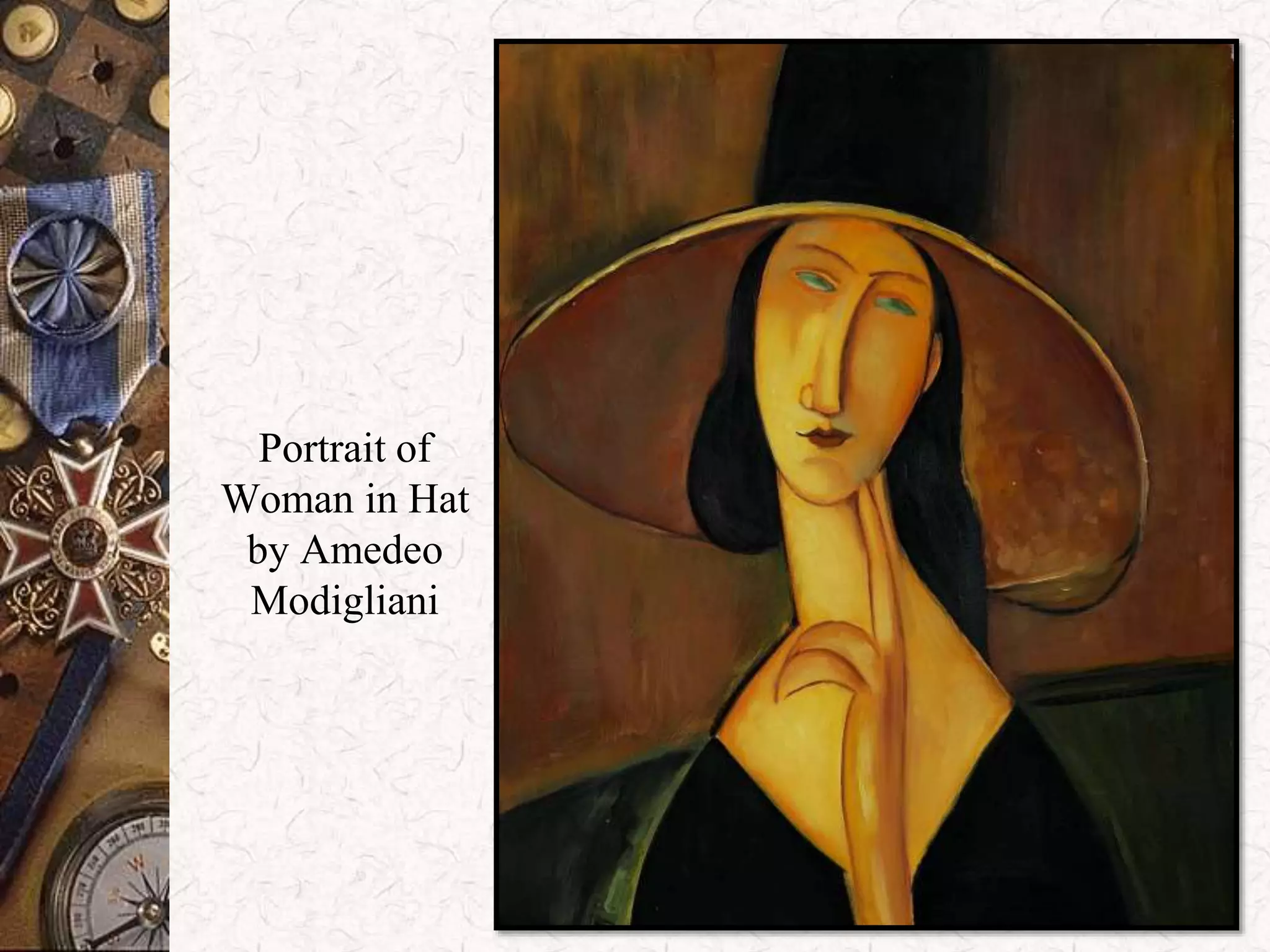 Portrait of 
Woman in Hat 
by Amedeo 
Modigliani 
 