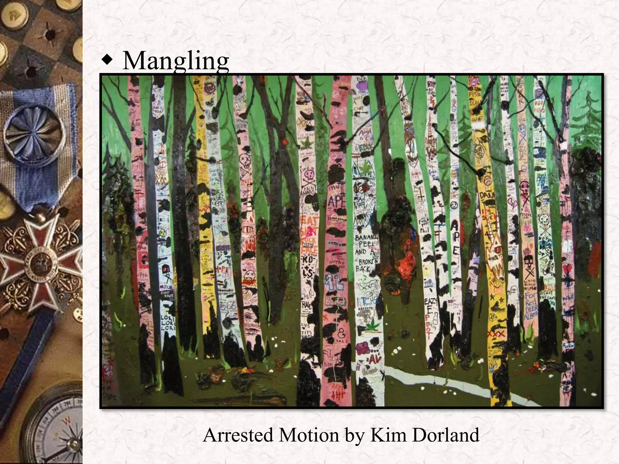  Mangling 
Arrested Motion by Kim Dorland 
 