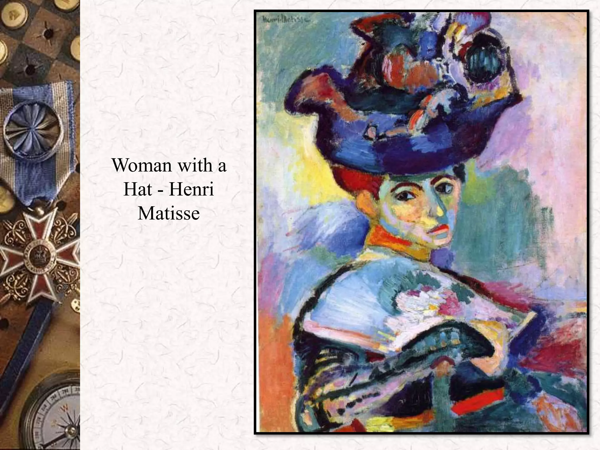 Woman with a 
Hat - Henri 
Matisse 
 
