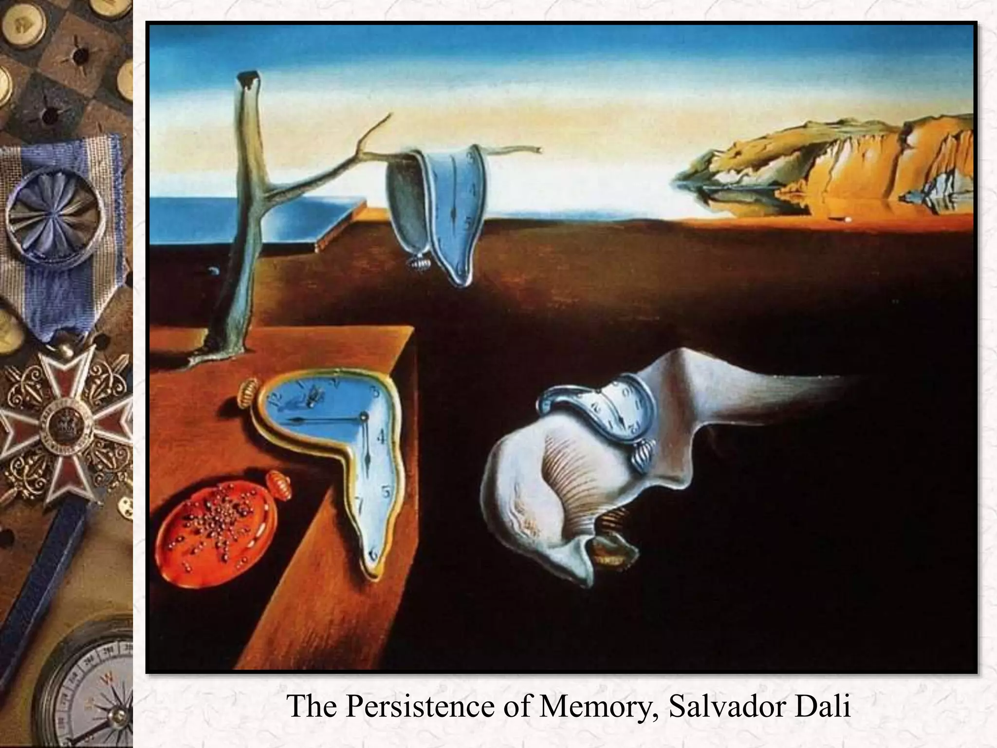 The Persistence of Memory, Salvador Dali 
 