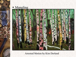  Mangling 
Arrested Motion by Kim Dorland 
 