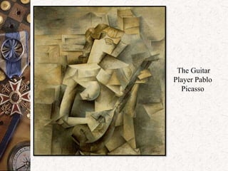 The Guitar 
Player Pablo 
Picasso 
 