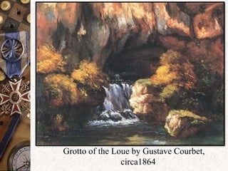 Grotto of the Loue by Gustave Courbet, 
circa1864 
 