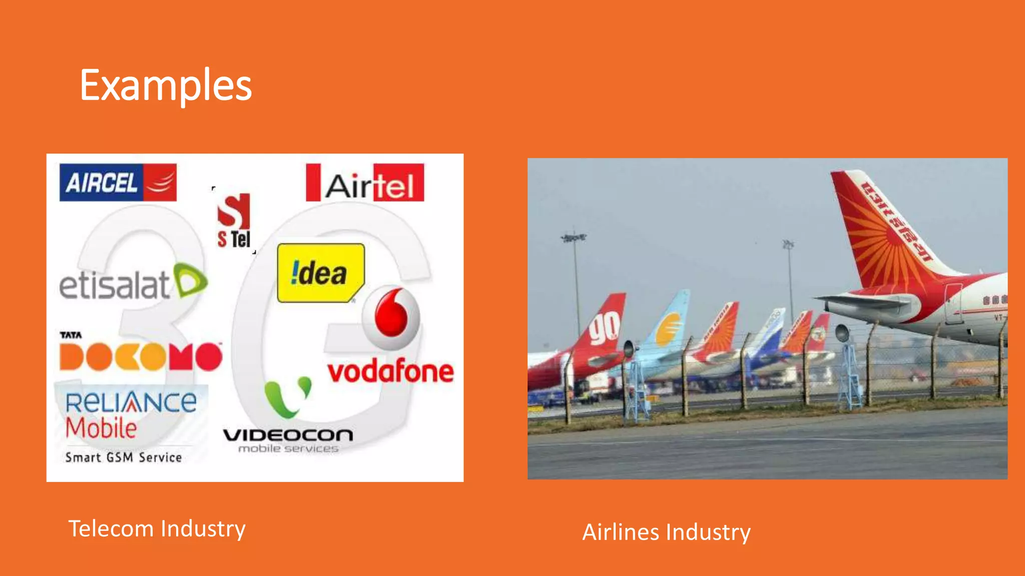 Examples
Telecom Industry Airlines Industry
 