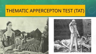 THEMATIC APPERCEPTON TEST (TAT)
 