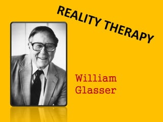 William
Glasser
 