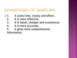  1. It saves time, money and effort. 
2. It is more effective. 
3. It is faster, cheaper and economical. 
4. It is more accurate. 
5. It gives more comprehensive 
information. 
 