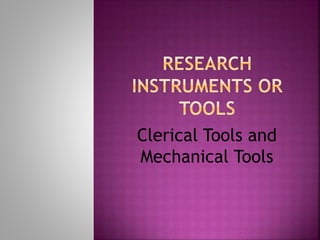Clerical Tools and 
Mechanical Tools 
 