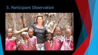 3. Participant Observation
 