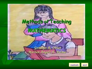 Methods  of  Teaching   MATHEMATICS contents next Genalyn R. Obias Marian Angeli A. Palma  
